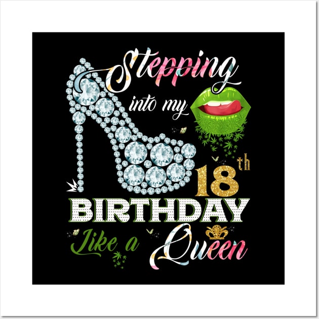 Stepping into my 18th Bithday Like A Queen Wall Art by TeeBlade